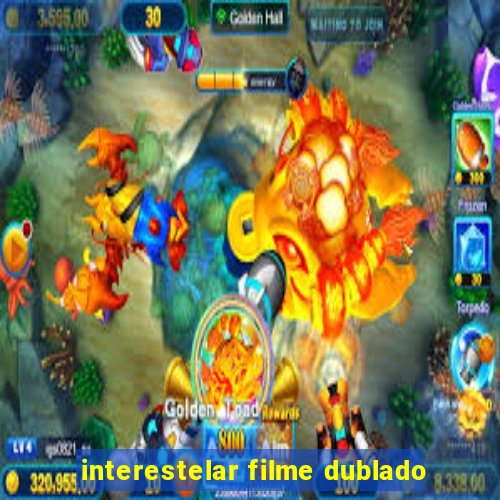 interestelar filme dublado